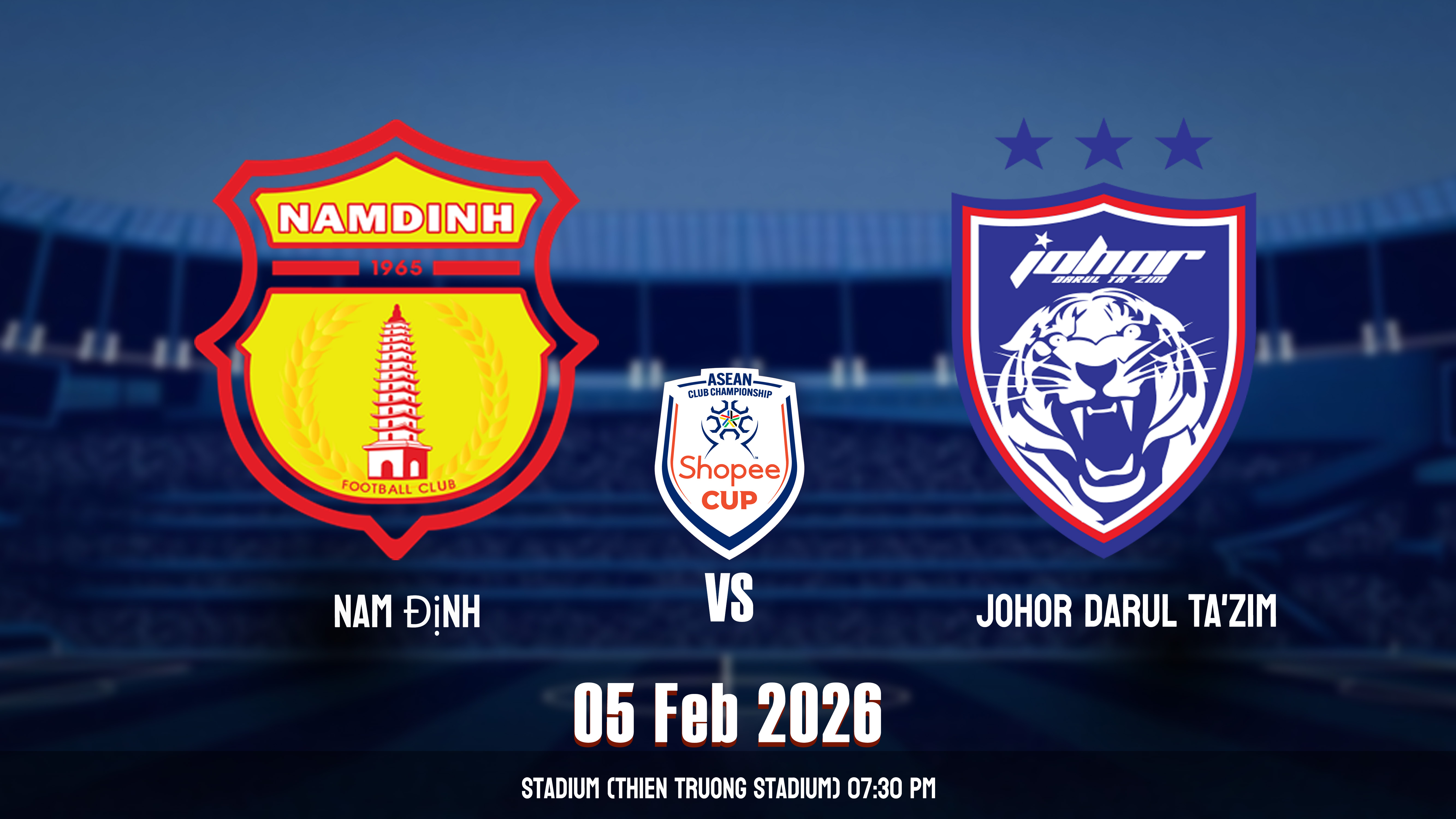 ក្លឹបបាល់ទាត់ណាមឌីញ (វៀតណាម) vs ក្លឹបបាល់ទាត់ចូហ័រ ដារុលតាហ្ស៊ីម (ម៉ាឡេស៊ី)  Nam Dinh FC (VIE) vs Johor Darul Ta’zim FC (MAS)